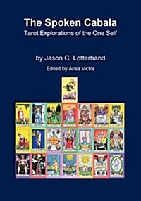 The Spoken Cabala: Tarot Explorations of the One Self (Paperback)