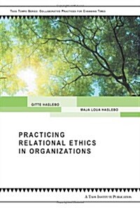 Practicing Relational Ethics in Organizations (Paperback)