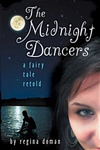 The Midnight Dancers: A Fairy Tale Retold (Paperback)