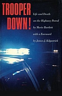 Trooper Down!: Life and Death on the Highway Patrol (Paperback)