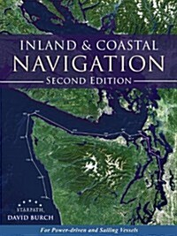 Inland and Coastal Navigation: For Power-Driven and Sailing Vessels, 2nd Edition (Paperback, 2)