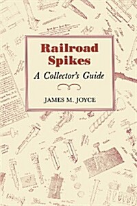 Railroad Spikes: A Collectors Guide (Paperback)