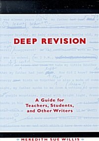 Deep Revision: A Guide for Teachers, Students, and Other Writers (Paperback)