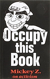 Occupy This Book: Mickey Z. on Activism (Paperback)