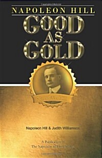 Napoleon Hill: Good as Gold (Paperback)