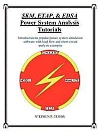 Skm, Etap, & Edsa Power System Analysis Tutorials (Paperback)