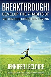 Breakthrough! Develop the 7 Habits of Victorious Christian Living (Paperback)