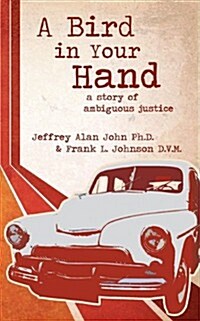 A Bird in Your Hand: A Story of Ambiguous Justice (Paperback)