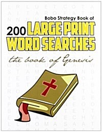 Bobo Strategy Book of 200 Large Print Word Searches: The Book of Genesis (Paperback)