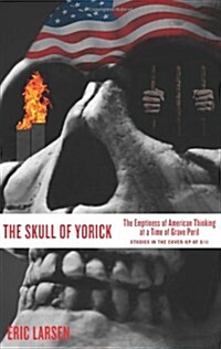 The Skull of Yorick: The Emptiness of American Thinking at a Time of Grave Peril (Paperback)