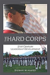 The Hard Corps, 21st Century Leadership Development (Paperback)