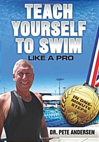 Teach Yourself to Swim Like a Pro in One Minute Steps: In One Minute Steps (Paperback)