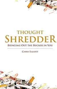Thoughtshredder: Bringing Out the Bucker in You (Paperback)