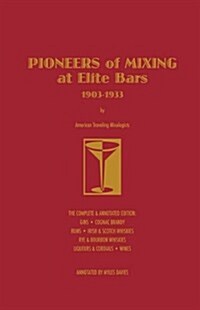 Pioneers of Mixing at Elite Bars : 1903-1933 (Hardcover, Annotated ed)
