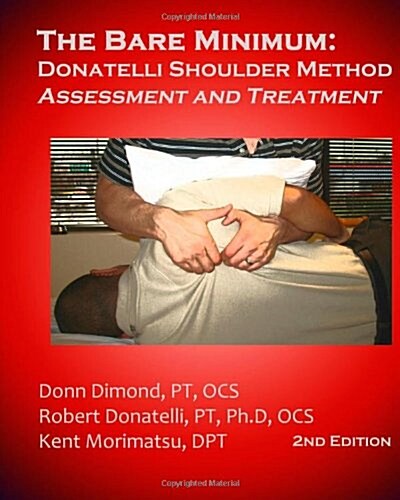 The Bare Minimum: Donatelli Shoulder Method Assessment and Treatment 2nd Edition (Paperback)