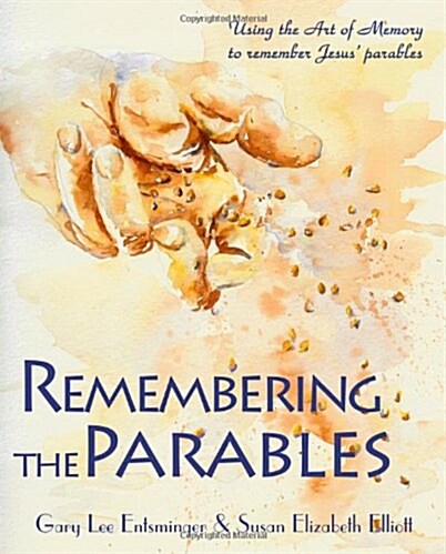 Remembering the Parables: Using the Art of Memory to Remember Jesus Parables (Paperback)