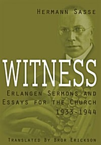 Witness: Erlangen Sermons and Essays for the Church, 1933-1944 (Hardcover)