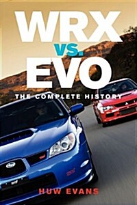 Wrx vs. Evo: The Complete History (Paperback)