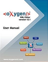 Oxygen XML Editor Version 12 User Manual (Paperback)
