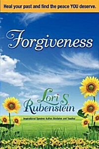 Forgiveness: Heal Your Past and Find the Peace You Deserve (Paperback)