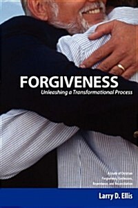 Forgiveness: Unleashing a Transformational Process (Paperback)