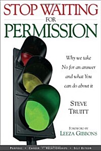 Stop Waiting for Permission! (Paperback)