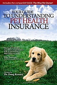 Your Guide to Understanding Pet Health Insurance (Paperback)