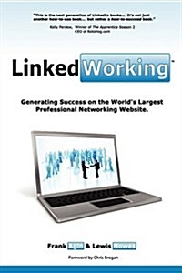 Linkedworking: Generating Success on Linkedin ] the Worlds Largest Professional Networking Website (Paperback)