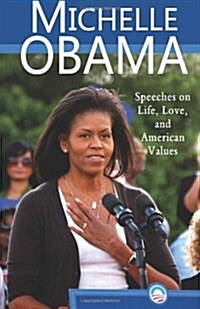 Michelle Obama: Speeches on Life, Love, and American Values (Paperback)