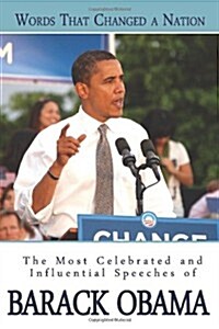 Words That Changed a Nation: The Most Celebrated and Influential Speeches of Barack Obama (Paperback)