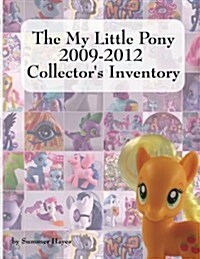 The My Little Pony 2009-2012 Collectors Inventory (Paperback)