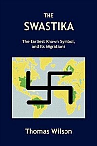 The Swastika: The Earliest Known Symbol, and Its Migrations (Paperback)