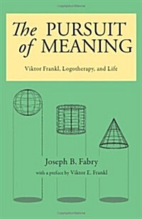 The Pursuit of Meaning: Viktor Frankl, Logotherapy, and Life (Paperback)