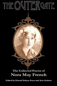 The Outer Gate: The Collected Poems of Nora May French (Paperback)