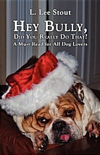 Hey Bully, Did You Really Do That? - A Must Read for All Dog Lovers (Paperback)