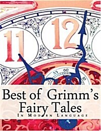 The Best of Grimms Fairy Tales: In Modern Language (Paperback)