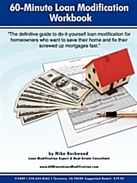 60-Minute Loan Modification: How to Modify Your Mortgage Fast and Correctly; Or Loan Modification Do-It-Yourself Under One Hour! (Paperback)