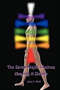 The Seven Major Chakras - Keeping It Simple (Paperback)