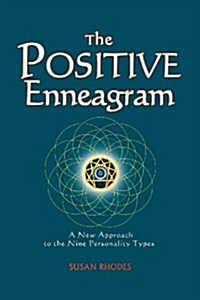 The Positive Enneagram: A New Approach to the Nine Personality Types (Paperback)
