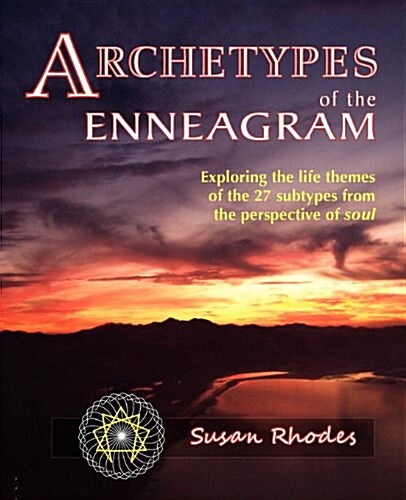 Archetypes of the Enneagram: Exploring the Life Themes of the 27 Enneagram Subtypes from the Perspective of Soul (Paperback)