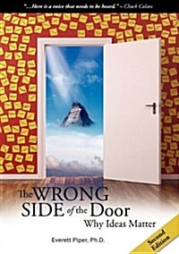 The Wrong Side of the Door - Why Ideas Matter (Paperback)