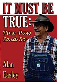 It Must Be True: Paw-Paw Said So (Hardcover)