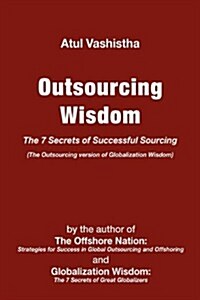 Outsourcing Wisdom: The 7 Secrets of Successful Sourcing (Hardcover)