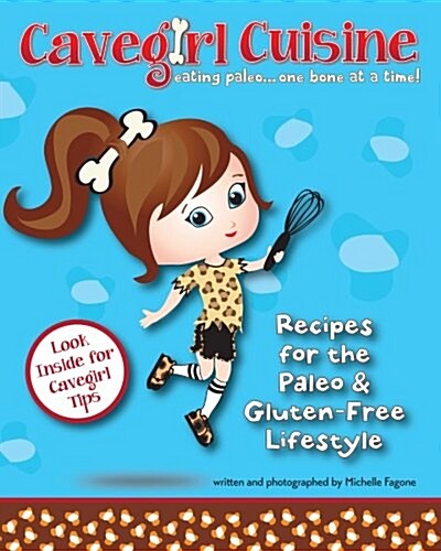 Cavegirl Cuisine: Eating Paleo One Bone at a Time (Paperback)