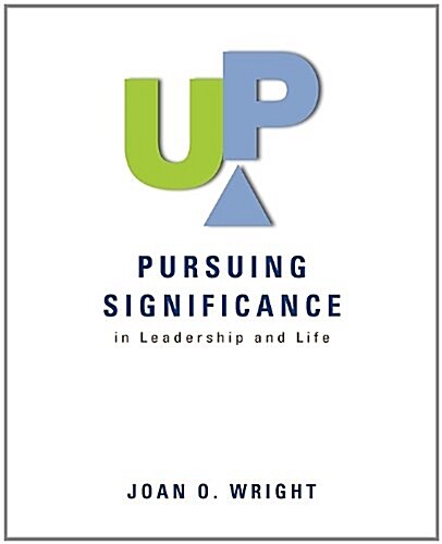 Up: Pursuing Significance in Leadership and Life (Paperback)