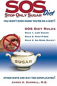 SOS (Stop Only Sugar) Diet: You Wont Even Know Youre on a Diet! (Paperback)