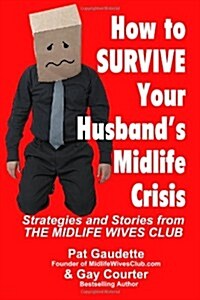 How to Survive Your Husbands Midlife Crisis (Paperback)
