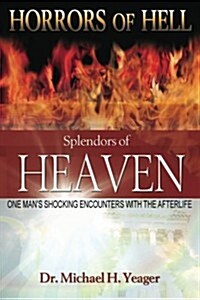 Horrors Of Hell Splendors Of Heaven (Paperback)