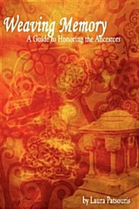 Weaving Memory: A Guide to Honoring the Ancestors (Paperback)