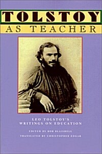 Tolstoy as Teacher: Leo Tolstoys Writings on Education (Paperback)